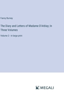 The Diary and Letters of Madame D'Arblay; In Three Volumes: Volume 2 - in large print 3387051980 Book Cover