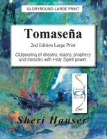 Tomaseña: Outpouring of dreams, visions, prophecy and miracles with Holy Spirit power 1670155455 Book Cover