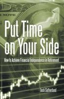 Put Time on Your Side: How to Achieve Financial Independence in Retirement 1491797835 Book Cover