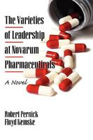 The Varieties of Leadership at Novarum Pharmaceuticals: A Novel (PB) 1607522233 Book Cover