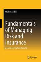 Fundamentals of Managing Risk and Insurance: A Focus on Frontier Markets 9819545803 Book Cover