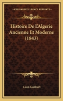 Histoire De L'Algerie Ancienne Et Moderne (1843) 1167730518 Book Cover