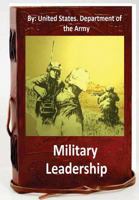 Military Leadership (Department of the Army Field Manual) Fm 22-100 1522884513 Book Cover