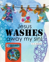 Jesus WASHES away my sin! B0CW7CP3KS Book Cover