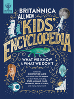 Britannica All New Children's Encyclopedia: What We Know & What We Don't 1912920484 Book Cover