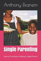 Single Parenting: How to Transition to Being a Single Parent 1685092144 Book Cover