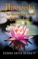 Amazonika And The Majestic Fight For The Orbs Of Life 0578657139 Book Cover