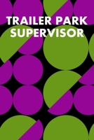 Trailer Park Supervisor: College Ruled Notebook 6”x9” 120 Pages 1689532602 Book Cover