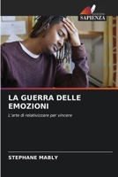 La Guerra Delle Emozioni (Italian Edition) 6208950740 Book Cover