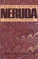 Neruda: An Intimate Biography (Texas Pan American Series) 0292755481 Book Cover