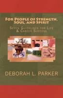 For People of Strength, Soul, and Spirit: Seven Guidelines for Life & Career Success 1479237019 Book Cover