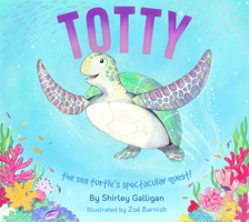 Totty: the sea turtle's spectacular quest! 0856835536 Book Cover