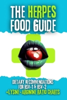 The Herpes Food Guide: Dietary Recommendations for HSV-1 and HSV-2 + Lysine / Arginine Ratio Charts B0DWSXSSCR Book Cover
