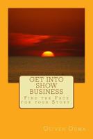 Get Into Show Business: Find the Face for Your Story. 1973822741 Book Cover
