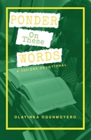 Ponder on These Words: A 365-Day Devotional 1677917849 Book Cover