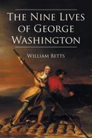 The Nine Lives of George Washington 1475985177 Book Cover