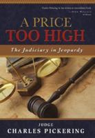 A Price Too High: The Judiciary in Jeopardy 0974537691 Book Cover