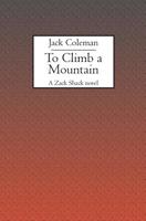 To Climb a Mountain: A Zack Shack novel 1594575762 Book Cover