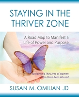 Staying in the Thriver Zone: A Road Map to Manifest a Life of Power and Purpose 0984250948 Book Cover