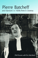 Pierre Batcheff and Stardom in 1920s French Cinema 0748621970 Book Cover