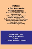 Prefaces to Four Seventeenth-Century Romances; Roger Boyle, Lord Broghill, preface to Parthenissa (1655) Sir George Mackenzie, "Apologie for ... preface to Bentivolio and Urania (1660 9361475541 Book Cover