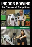 Indoor Rowing for Fitness and Competition 1847971911 Book Cover