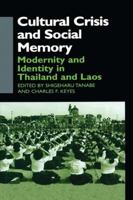 Cultural Crisis and Social Memory: Modernity and Identity in Thailand and Laos (Anthropology of Asia) 0824826035 Book Cover