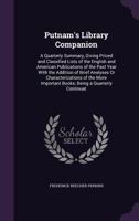Putnam's Library Companion: A Quarterly Summary, Giving Priced and Classified Lists of the English and American Publications of the Past Year with the Addition of Brief Analyses or Characterizations o 1358603316 Book Cover