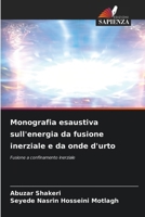 Monografia esaustiva sull'energia da fusione inerziale e da onde d'urto (Italian Edition) 6630417461 Book Cover
