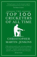 The Top 100 Cricketers of All Time 1906850100 Book Cover