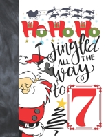 Ho Ho Ho I Jingled All The Way To 7: Jolly Santa Sudoku Puzzle Books For 7 Year Old Girls & Boys - Easy Beginners Funny Christmas Activity Puzzle Book For Those On The Sudoku Puzzle Craze 1688161023 Book Cover