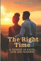 The Right Time: A Journey of Faith, Love and Patience. B0DY6TRNJD Book Cover