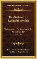 Das System Der Rechtphilosophie: Vorlesungen Fur Gebildete Aus Allen Standen (1874) 1168151147 Book Cover