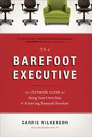 The Barefoot Executive (Library Edition): The Ultimate Guide to Being Your Own Boss and Achieving Financial Freedom 159555369X Book Cover