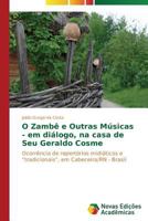 O Zambe E Outras Musicas - Em Dialogo, Na Casa de Seu Geraldo Cosme 3639682998 Book Cover