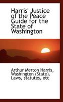 Harris' Justice of the Peace Guide for the State of Washington 1240137265 Book Cover