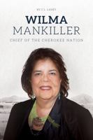 Wilma Mankiller: Chief of the Cherokee Nation 1638890056 Book Cover