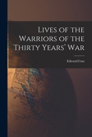 Lives of the Warriors of the Thirty Years' War 1017703396 Book Cover