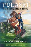 Pulaski: The Forgotten Hero Of Two Worlds 1945343052 Book Cover