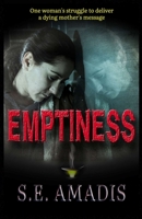 Emptiness: One Woman's Struggle to Deliver a Dying Mother's Message 1707567468 Book Cover