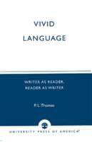 Vivid Language: Writer as Reader, Reader as Writer 0761820183 Book Cover