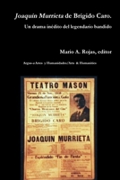 Joaquín Murrieta de Brígido Caro. Un drama inédito del legendario bandido 179487030X Book Cover