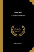 1659-1695: A Preliminary Bibliography 0526442166 Book Cover