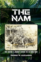 The Nam One Marine's Journey During the Vietnam War 1312209925 Book Cover