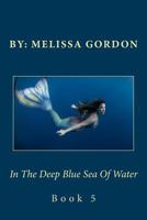 In The Deep Blue Sea Of Water: Book 5 172032445X Book Cover