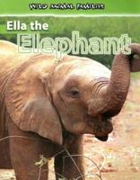 Ella the Elephant (Wild Animal Families) 0836877683 Book Cover