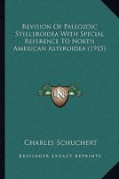 Revision of Paleozoic Stelleroidea: With Special Reference to North American Asteroidea 143713484X Book Cover