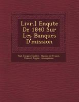 Livr.] Enqu Te de 1840 Sur Les Banques D' Mission 1249482585 Book Cover