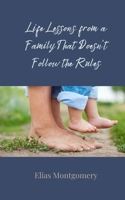 Life Lessons from a Family That Doesn't Follow the Rules 3690854547 Book Cover