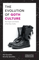 The Evolution of Goth Culture: The Origins and Deeds of the New Goths 1787146774 Book Cover